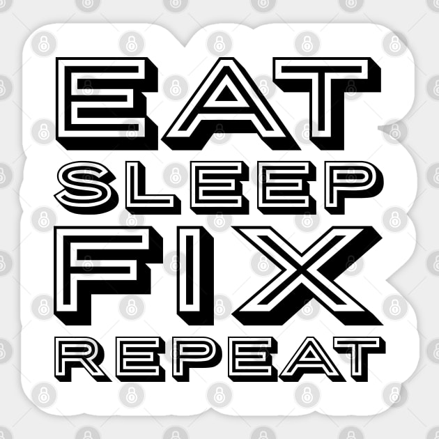 Eat sleep fix repeat funny typography Sticker by MICRO-X